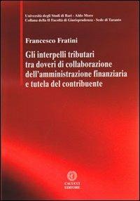 Gli interpelli tributari tra doveri di collaborazione dell'amministrazione finanziaria e tutela del contribuente - Francesco Fratini - copertina