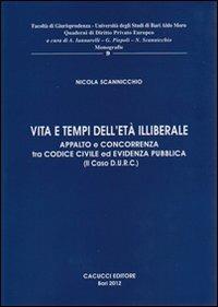 Vita e tempi dell'età illiberale. Appalto e concorrenza tra codici civili ed evidenza pubblica (il caso D.U.R.C.) - Nicola Scannicchio - copertina