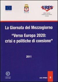 La giornata del Mezzogiorno. Verso Europa 2020. Crisi e politiche di coesione - copertina