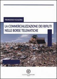 La commercializzazione dei rifiuti nelle borse telematiche - Francesco Scalera - copertina