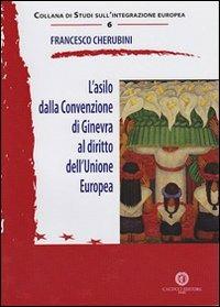 L' asilo della convenzione di Ginevra al diritto dell'Unione europea - Francesco Cherubini - copertina