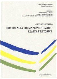 Diritto alla formazione e lavoro. Realtà e retorica - Antonio Loffredo - copertina