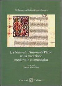 La Naturalis historia di Plinio nella tradizione medievale e umanistica - copertina