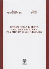 Lessici della libertà. Cultura e politica fra Milton e Montesquieu - Laura Mitarotondo,Silvio Suppa - copertina