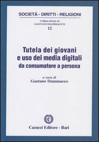 Tutela dei giovani e uso dei media digitali da consumatore a persona - copertina