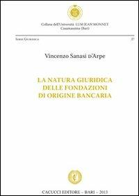 La natura giuridica delle fondazioni di origine bancaria - Vincenzo Sanasi D'Arpe - copertina