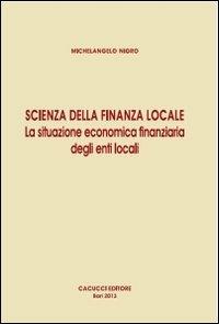 Scienza della finanza locale. La situazione economica finanziaria degli enti locali - Michelangelo Nigro - copertina