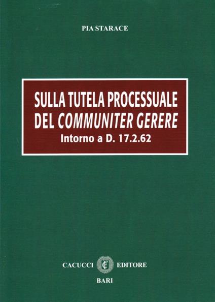 Sulla tutela processuale del communiter gerere - Pia Starace - copertina