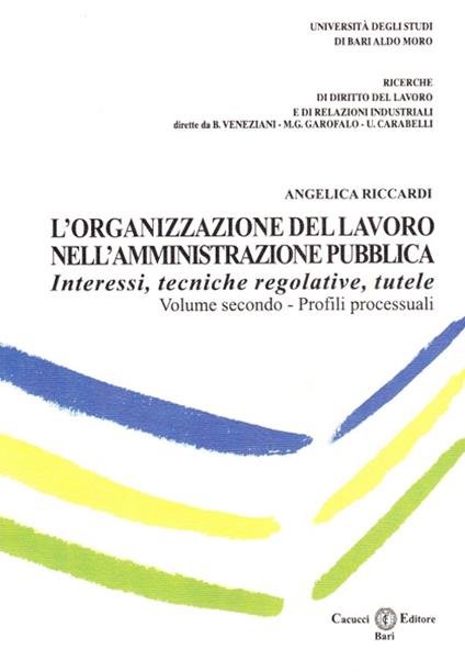 L' organizzazione del lavoro nell'amministrazione pubblica. Interessi, tecniche regolative, tutele. Vol. 2: Profili processuali. - Angelica Riccardi - copertina