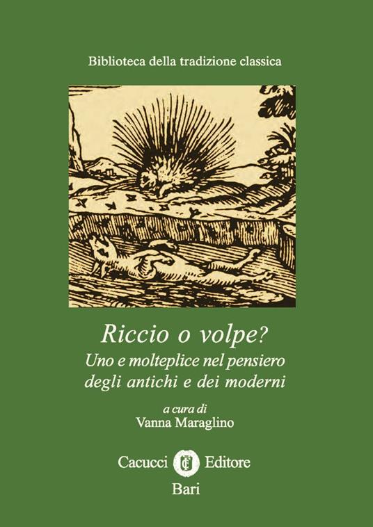 Riccio o volpe? Uno e molteplice nel pensiero degli antichi e dei moderni - copertina