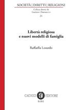 Libertà religiosa e nuovi modelli di famiglia. Nuova ediz.