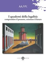 I quaderni della legalità. Comprendere il presente, orientare il futuro