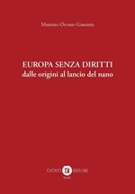 Europa senza diritti. Dalle origini al lancio del nano