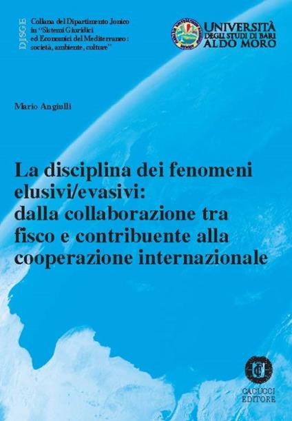 La disciplina dei fenomeni elusivi/evasivi: dalla collaborazione tra fisco e contribuente alla cooperazione internazionale. Nuova ediz. - Mario Angiulli - copertina