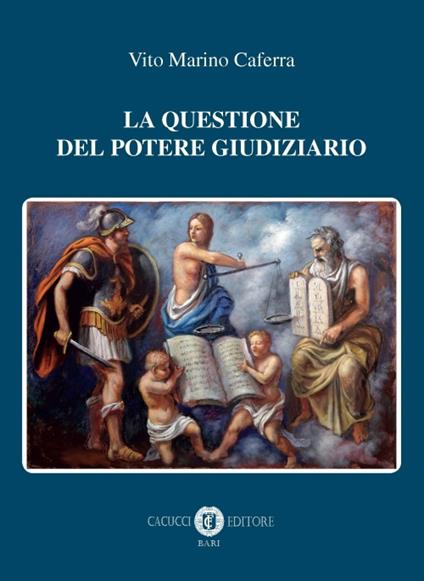 La questione del potere giudiziario. Nuova ediz. - Vito Marino Caferra - copertina