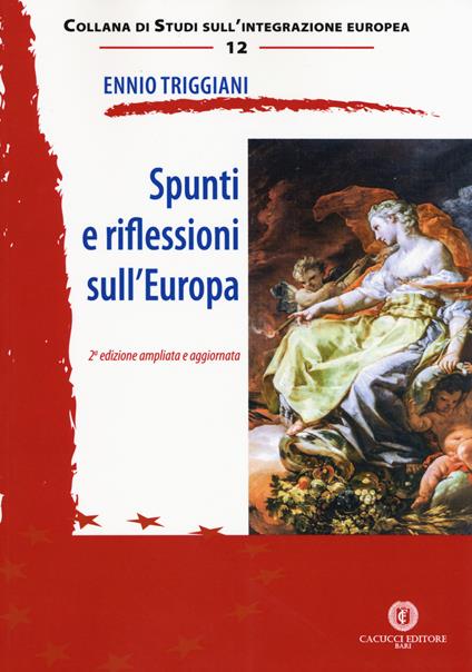 Spunti e riflessioni sull'Europa. Ediz. ampliata - Ennio Triggiani - copertina