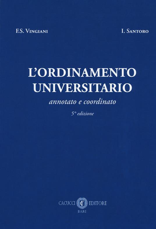 L' ordinamento universitario. Annotato e coordinato - Francesco S. Vingiani,Innocenzo Santoro - copertina