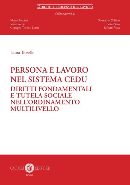 Persona e lavoro nel sistema CEDU. Diritti fondamentali e tutela sociale nell'ordinamento multilivello - Laura Torsello - copertina