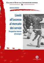 Limiti all'accesso al mercato dei servizi. Prospettive interne ed europee