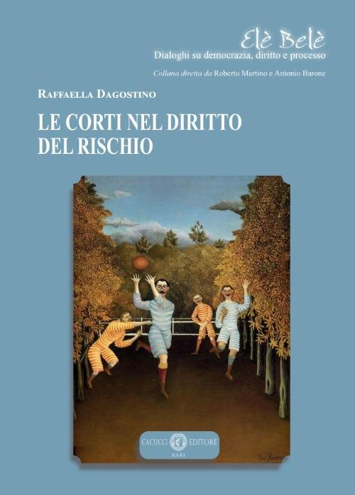 Le Corti nel diritto del rischio - Raffaella Dagostino - copertina