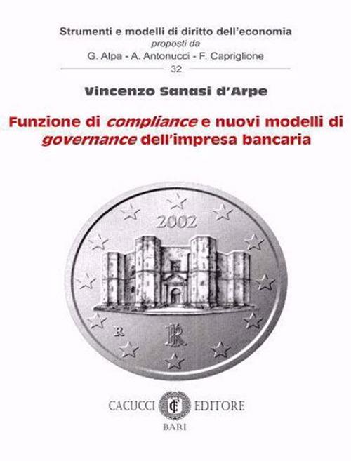 Funzione di compliance e nuovi modelli di governance dell'impresa bancaria - Vincenzo Sanasi D'Arpe - copertina