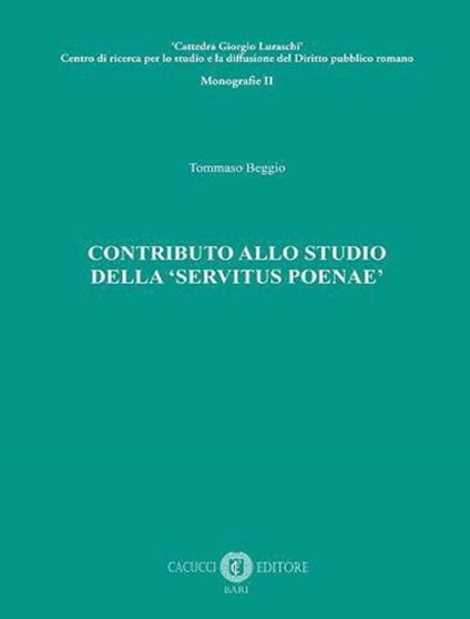 Contributo allo studio della «servitus poenae» - Tommaso Beggio - copertina