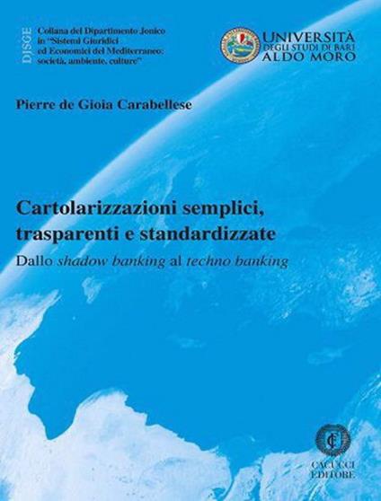 Cartolarizzazioni semplici, trasparenti e standardizzate. Dallo shadow banking al techno banking - Pierre De Gioia Carabellese - copertina