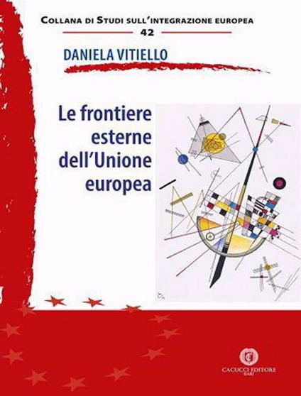 Le frontiere esterne dell'Unione europea - Daniela Vitiello - copertina