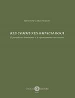 Res communes omnium oggi. Il paradosso dominante e il ripensamento necessario