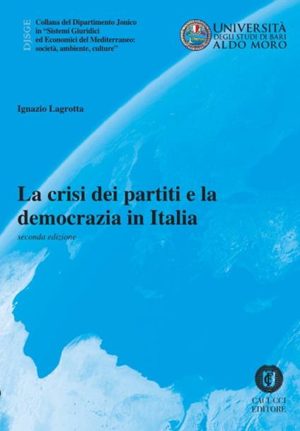 La crisi dei partiti e la democrazia in Italia. Nuova ediz. - Ignazio Lagrotta - copertina