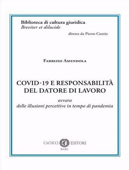 Covid-19 e responsabilità del datore di lavoro. Ovvero delle illusioni percettive in tempo di pandemia - Fabrizio Amendola - copertina