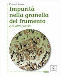 Impurità nella granella del frumento e di altri cereali - Pasquale Viggiani - copertina