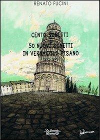 Cento sonetti e 50 nuovi sonetti in vernacolo pisano - Renato Fucini - copertina