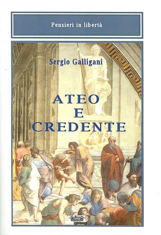 Ateo e credente - Sergio Galligani - copertina