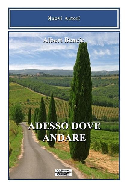 Adesso dove andare - Albert Bencic - copertina