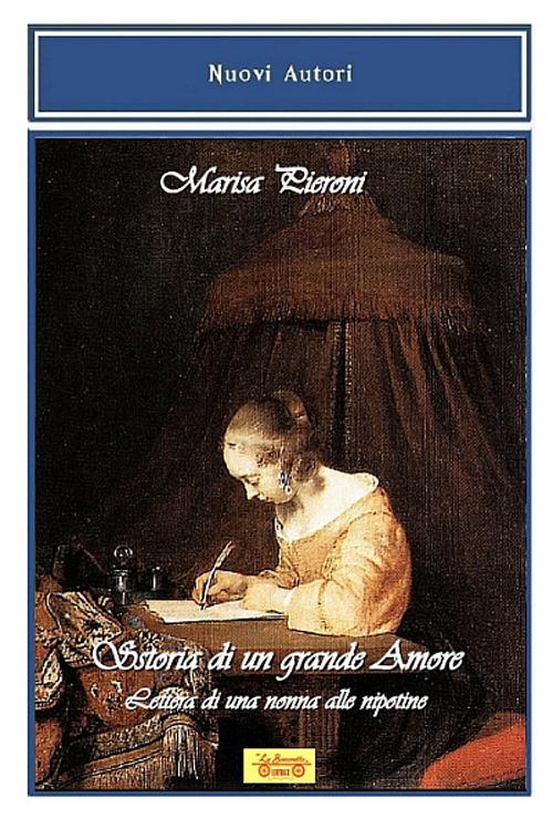 Storia di un grande amore. Lettera di una nonna alle nipotine  - Marisa Pieroni - copertina