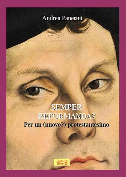 Semper reformanda? Per un (nuovo?) protestantesimo - Andrea Panerini - copertina