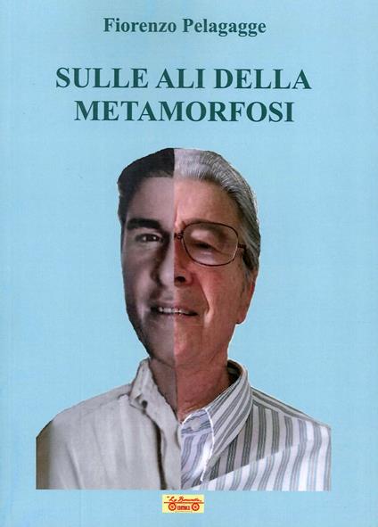 Sulle ali della metamorfosi - Fiorenzo Pelagagge - copertina