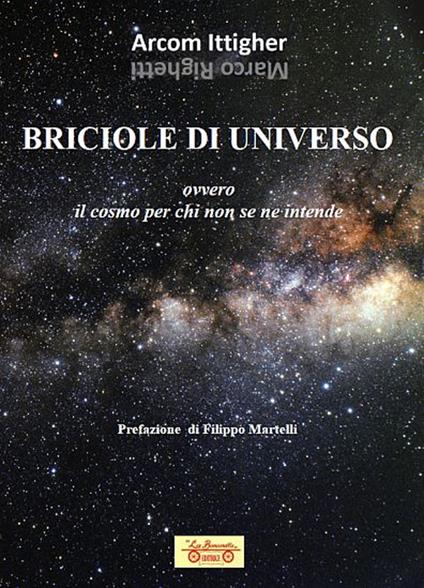 Briciole di universo. Ovvero il cosmo per chi non se ne intende - Marco Righetti - copertina