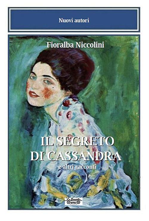 Il segreto di Cassandra e altri racconti - Fioralba Niccolini - copertina