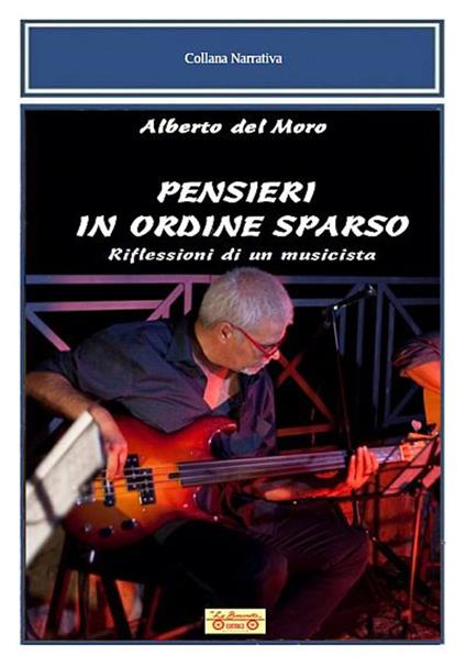 Pensieri in ordine sparso. Riflessioni di un musicista - Alberto Del Moro - copertina