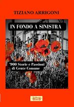 In fondo a sinistra. '900. Storie e passioni di gente comune