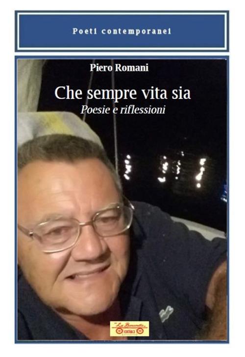 Che sempre vita sia. Poesie e riflessioni - Piero Romani - copertina