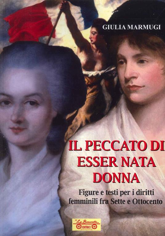 Il peccato di esser nata donna. Figure e testi per i diritti femminili fra Sette e Ottocento - Giulia Marmugi - copertina