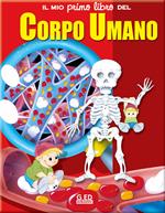 Il mio primo libro del corpo umano. Ediz. illustrata