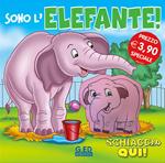 Sono l'elefante! Schiaccia qui. Ediz. illustrata