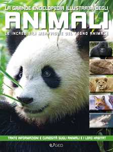 La grande enciclopedia illustrata degli animali. Le incredibili meraviglie del regno animale. Libri per sapere