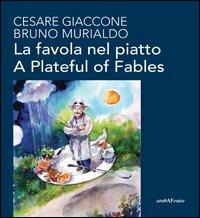 La favola nel piatto-A plateful of fables. Ediz. bilingue - Cesare Giaccone,Bruno Murialdo - copertina