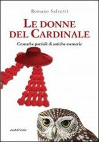 Le donne del cardinale. Cronache parziali di antiche memorie - Romano Salvetti - copertina