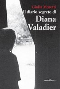 Il diario segreto di Diana Valadier - Giulia Moretti - copertina